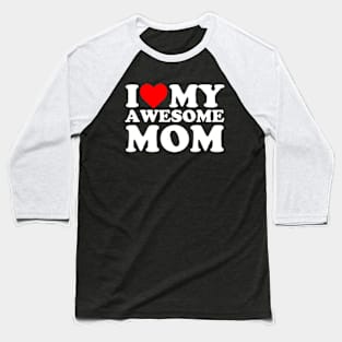 I love my Awesome mom Baseball T-Shirt